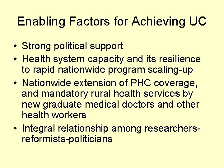 Enabling Factors for Achieving UC • Strong political support • Health system capacity and