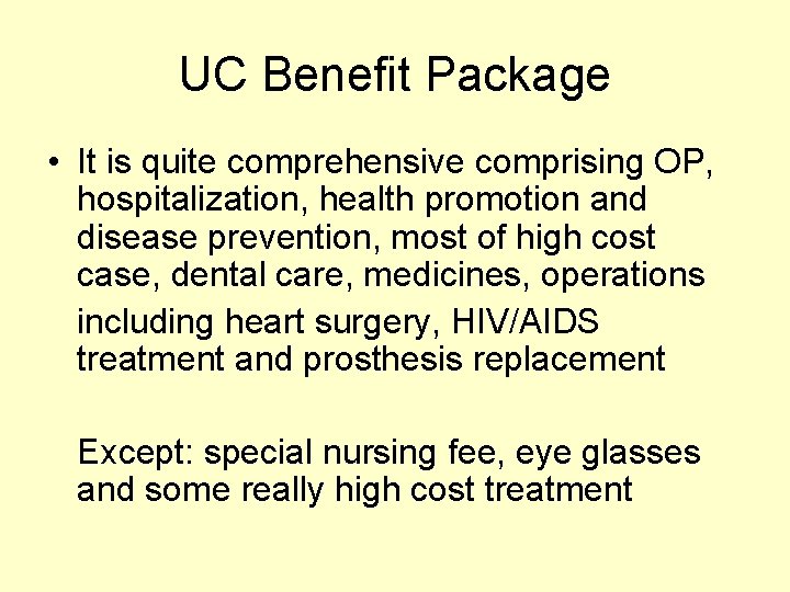 UC Benefit Package • It is quite comprehensive comprising OP, hospitalization, health promotion and