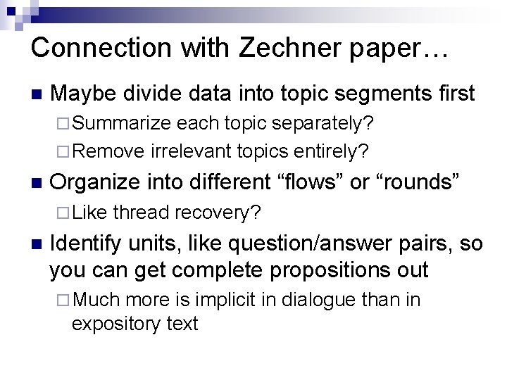 Connection with Zechner paper… n Maybe divide data into topic segments first ¨ Summarize