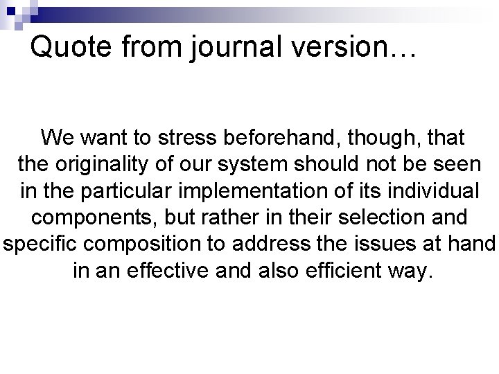 Quote from journal version… We want to stress beforehand, though, that the originality of