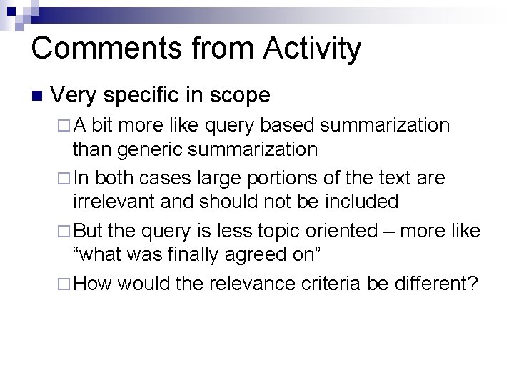 Comments from Activity n Very specific in scope ¨A bit more like query based