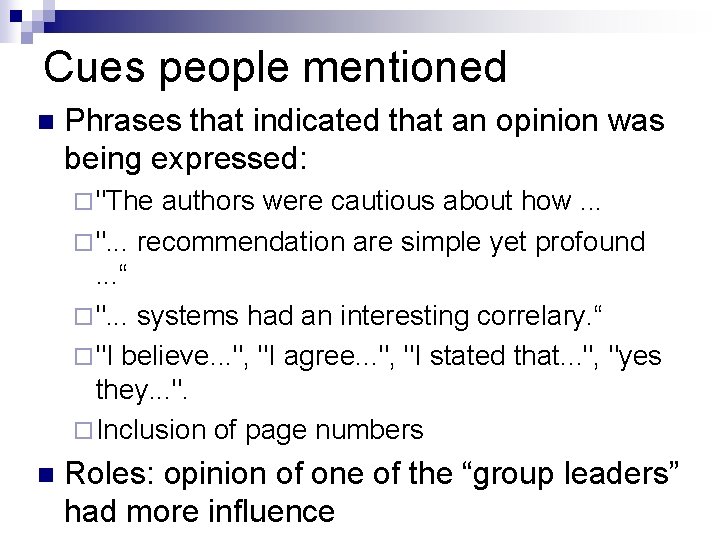Cues people mentioned n Phrases that indicated that an opinion was being expressed: ¨