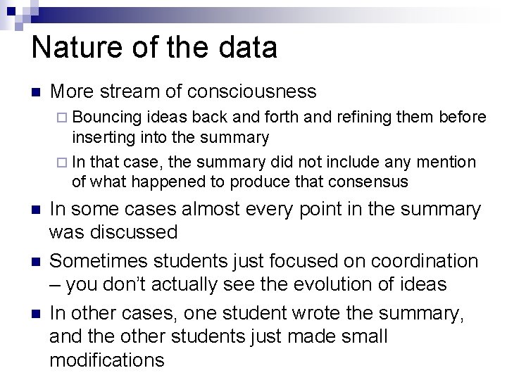 Nature of the data n More stream of consciousness ¨ Bouncing ideas back and