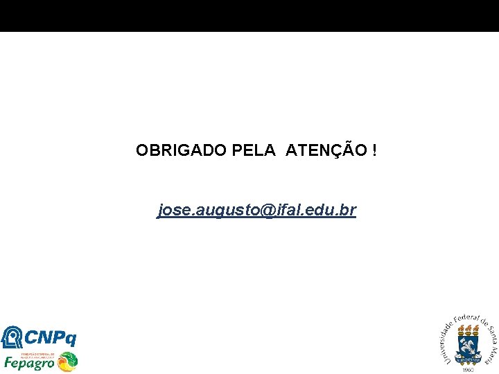 OBRIGADO PELA ATENÇÃO ! jose. augusto@ifal. edu. br 9 