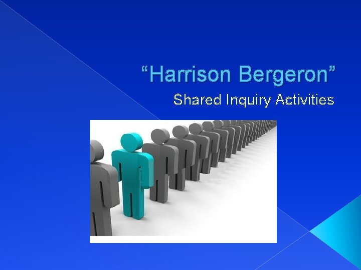 “Harrison Bergeron” Shared Inquiry Activities 