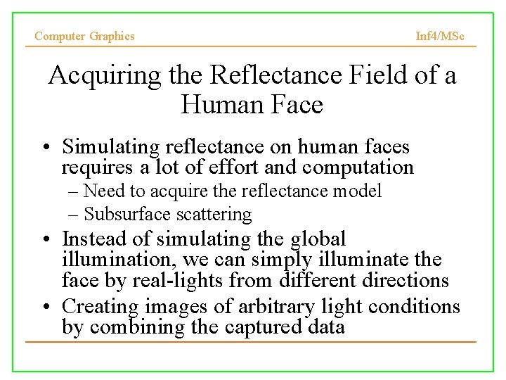 Computer Graphics Inf 4/MSc Acquiring the Reflectance Field of a Human Face • Simulating