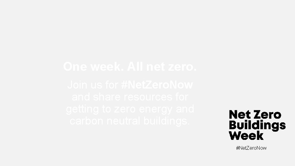 One week. All net zero. Join us for #Net. Zero. Now and share resources