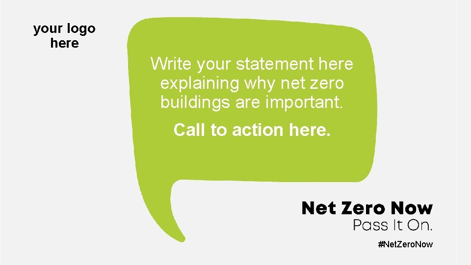 your logo here Write your statement here explaining why net zero buildings are important.