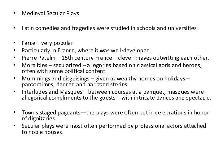  • Medieval Secular Plays • Latin comedies and tragedies were studied in schools