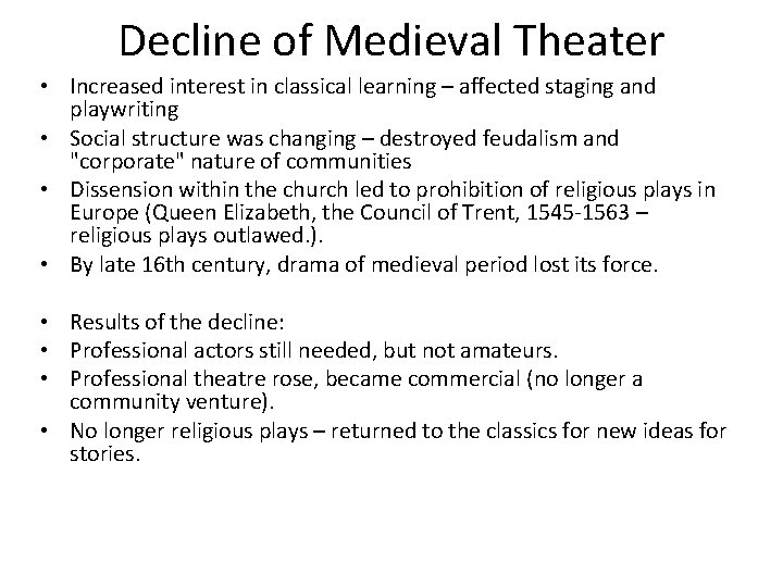 Decline of Medieval Theater • Increased interest in classical learning – affected staging and