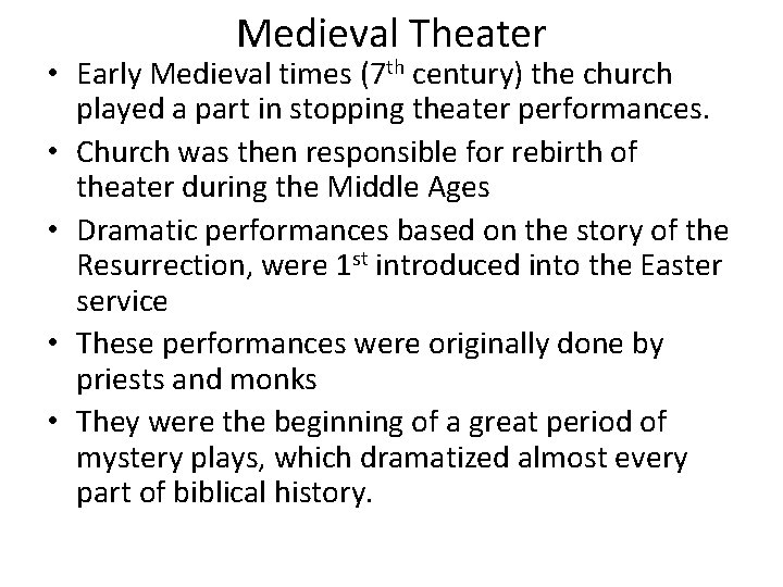 Medieval Theater • Early Medieval times (7 th century) the church played a part