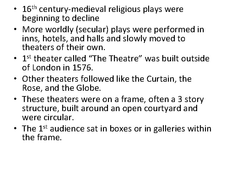  • 16 th century-medieval religious plays were beginning to decline • More worldly