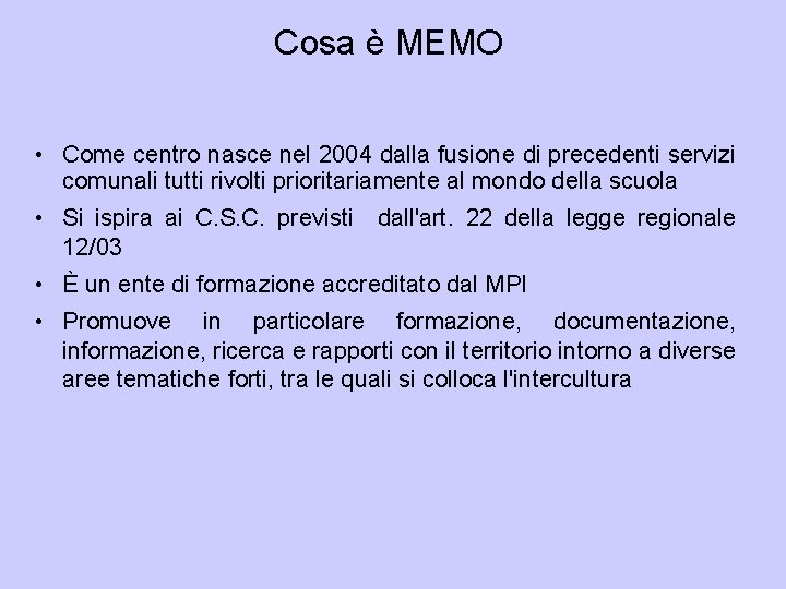 Cosa è MEMO • Come centro nasce nel 2004 dalla fusione di precedenti servizi