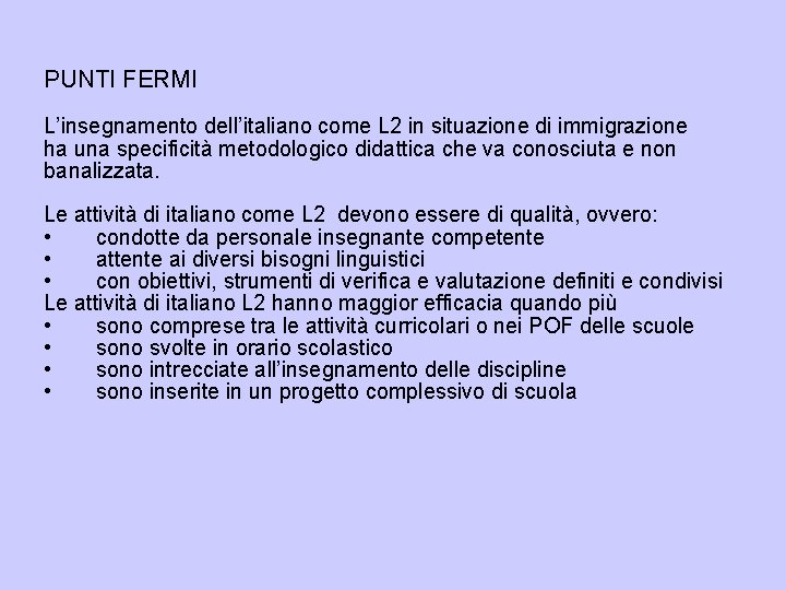 PUNTI FERMI L’insegnamento dell’italiano come L 2 in situazione di immigrazione ha una specificità