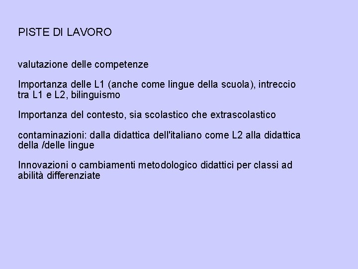 PISTE DI LAVORO valutazione delle competenze Importanza delle L 1 (anche come lingue della