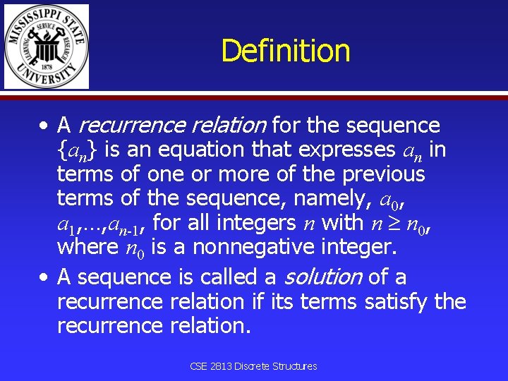 Definition • A recurrence relation for the sequence {an} is an equation that expresses