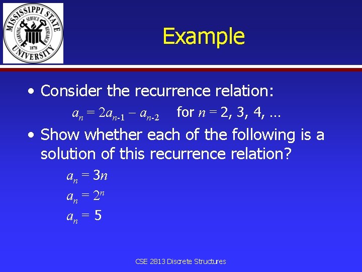 Example • Consider the recurrence relation: an = 2 an-1 an-2 for n =
