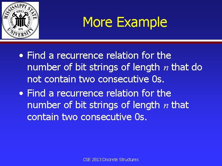 More Example • Find a recurrence relation for the number of bit strings of