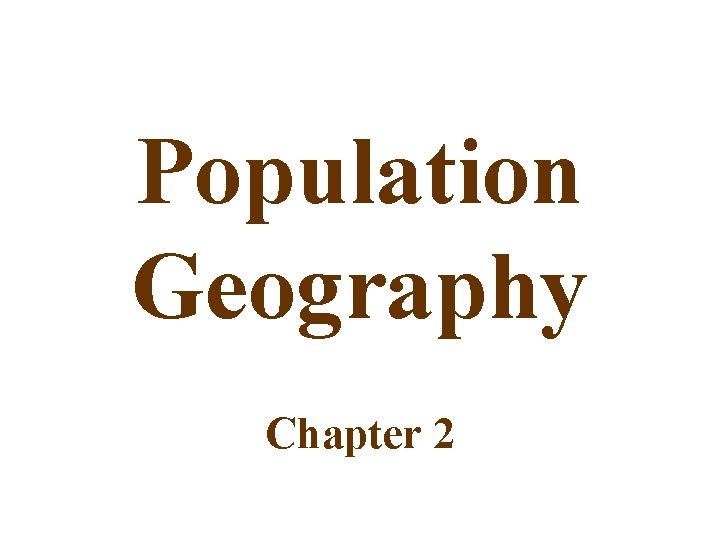 Population Geography Chapter 2 