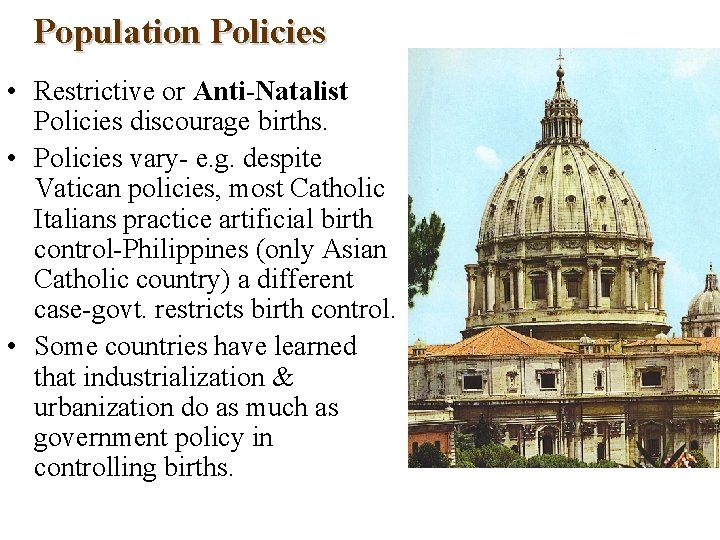 Population Policies • Restrictive or Anti-Natalist Policies discourage births. • Policies vary- e. g.