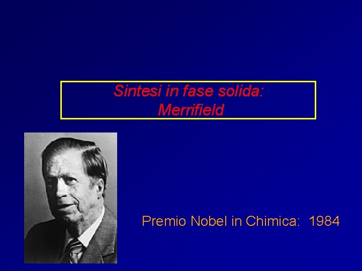 Sintesi in fase solida: Merrifield Premio Nobel in Chimica: 1984 