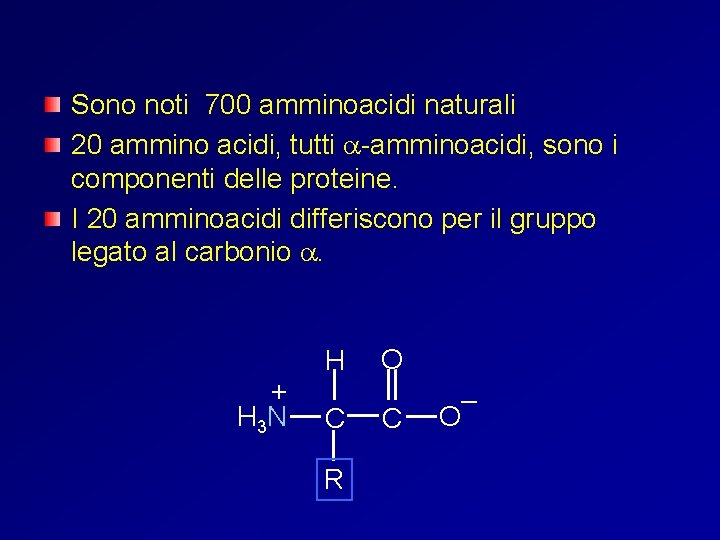 Sono noti 700 amminoacidi naturali 20 ammino acidi, tutti a-amminoacidi, sono i componenti delle