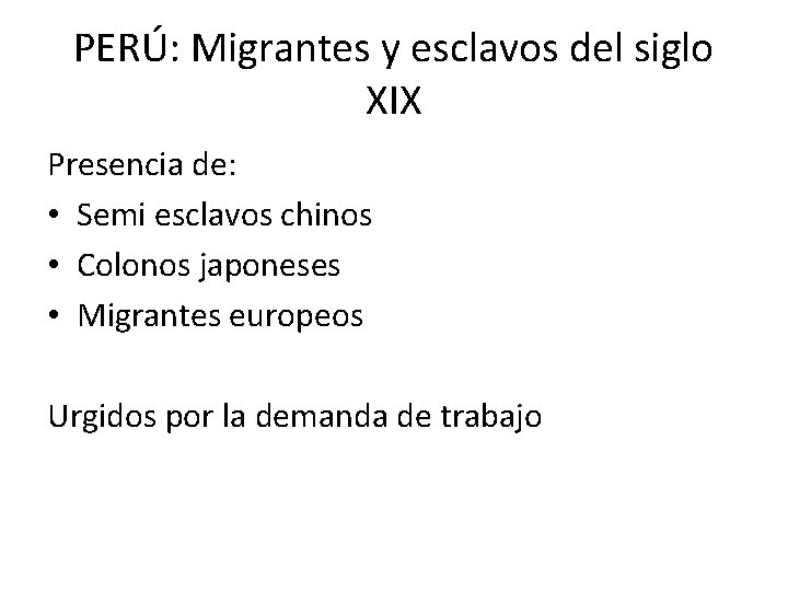 PERÚ: Migrantes y esclavos del siglo XIX Presencia de: • Semi esclavos chinos •