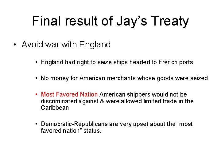 Final result of Jay’s Treaty • Avoid war with England • England had right