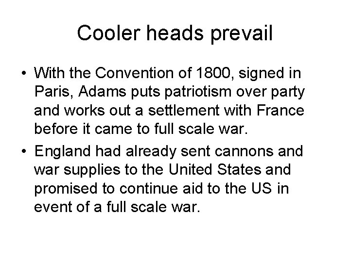 Cooler heads prevail • With the Convention of 1800, signed in Paris, Adams puts