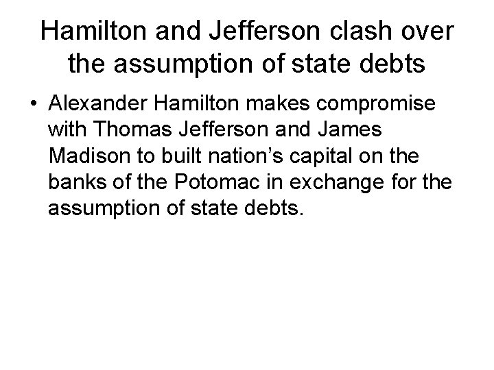 Hamilton and Jefferson clash over the assumption of state debts • Alexander Hamilton makes
