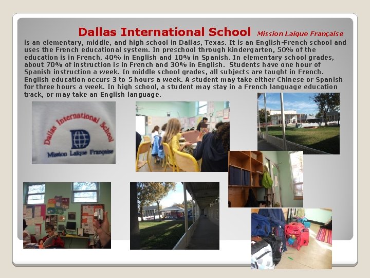 Dallas International School Mission Laïque Française is an elementary, middle, and high school in