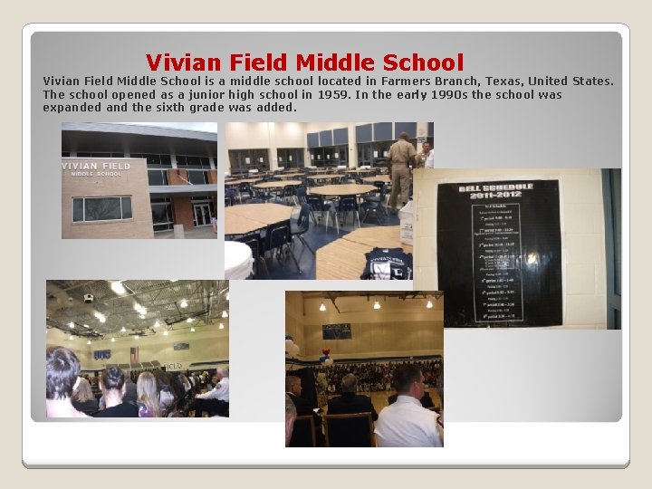 Vivian Field Middle School is a middle school located in Farmers Branch, Texas, United