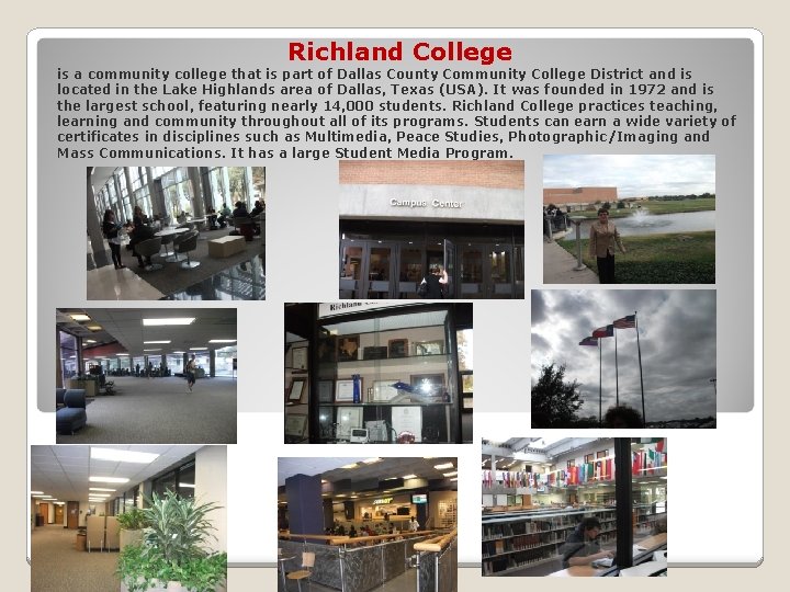 Richland College is a community college that is part of Dallas County Community College