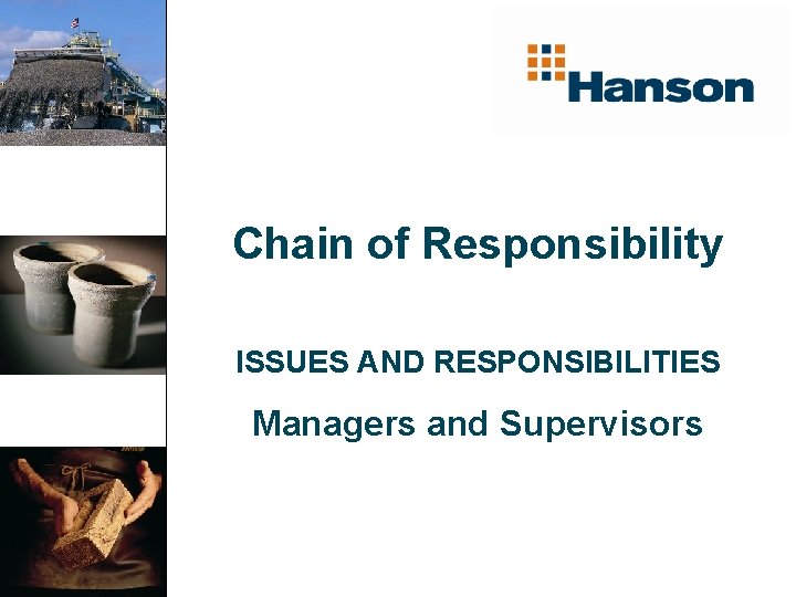 Chain of Responsibility ISSUES AND RESPONSIBILITIES Managers and Supervisors 