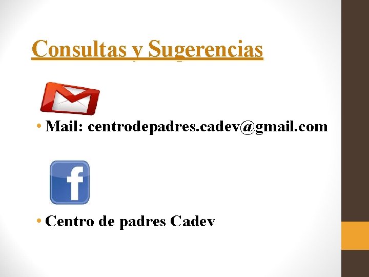 Consultas y Sugerencias • Mail: centrodepadres. cadev@gmail. com • Centro de padres Cadev 