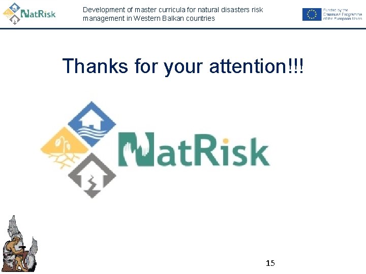 Development of master curricula for natural disasters risk management in Western Balkan countries Thanks