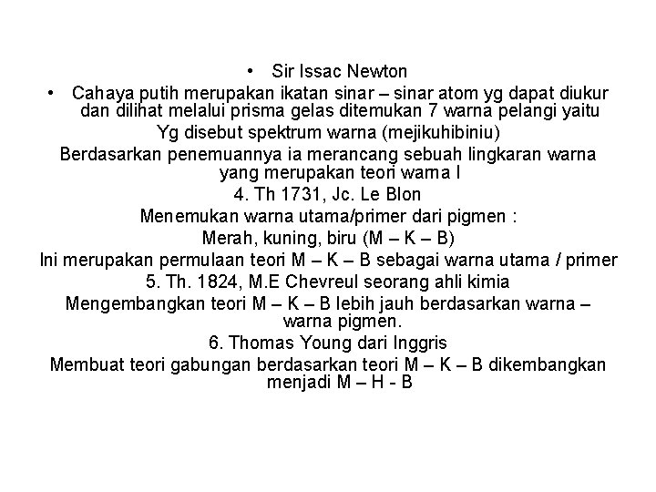  • Sir Issac Newton • Cahaya putih merupakan ikatan sinar – sinar atom