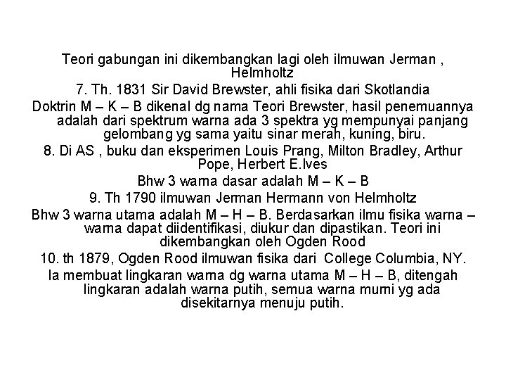 Teori gabungan ini dikembangkan lagi oleh ilmuwan Jerman , Helmholtz 7. Th. 1831 Sir