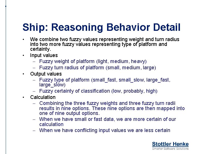 Ship: Reasoning Behavior Detail • • We combine two fuzzy values representing weight and