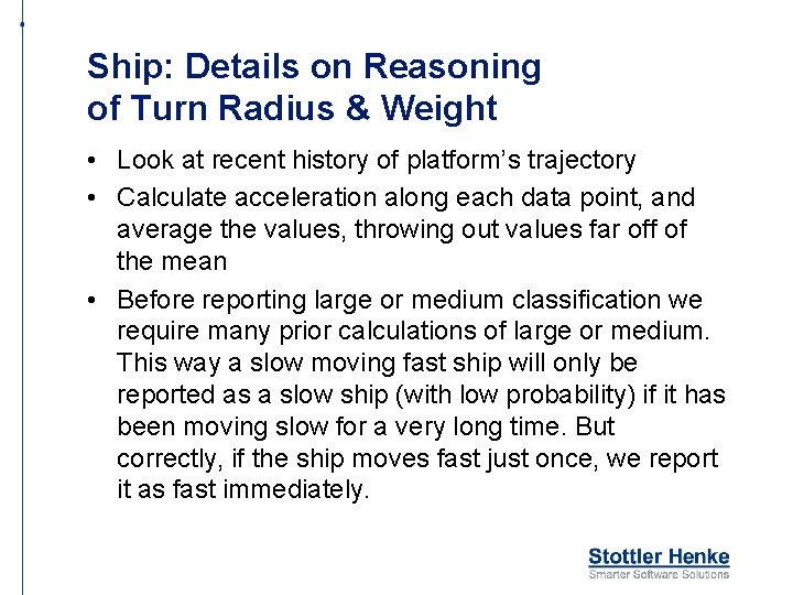 Ship: Details on Reasoning of Turn Radius & Weight • Look at recent history
