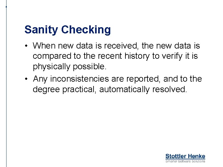 Sanity Checking • When new data is received, the new data is compared to