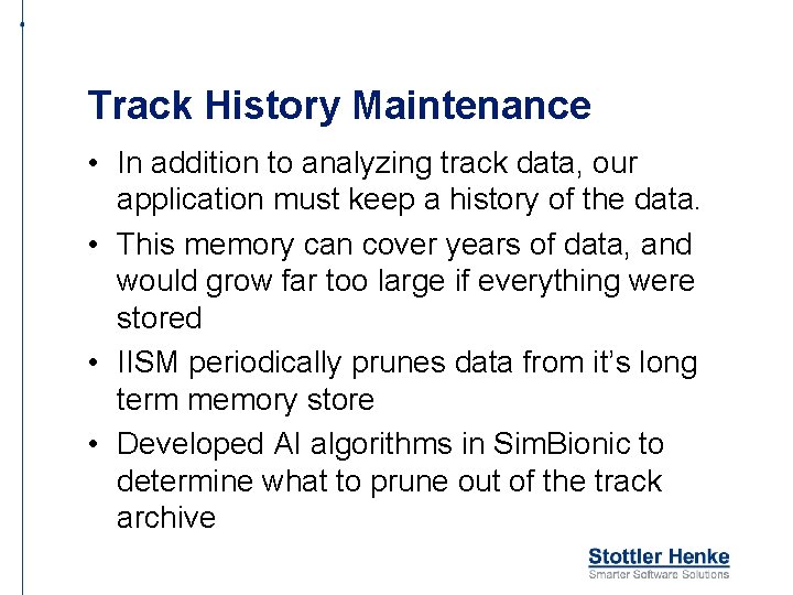 Track History Maintenance • In addition to analyzing track data, our application must keep