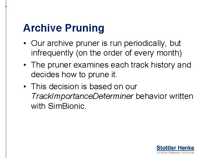 Archive Pruning • Our archive pruner is run periodically, but infrequently (on the order