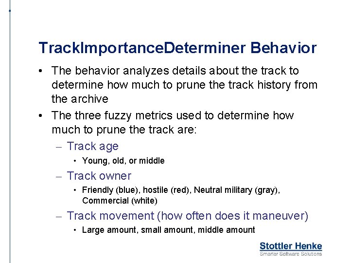 Track. Importance. Determiner Behavior • The behavior analyzes details about the track to determine