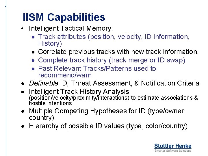 IISM Capabilities • Intelligent Tactical Memory: · Track attributes (position, velocity, ID information, History)