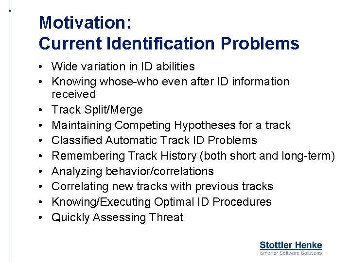 Motivation: Current Identification Problems • Wide variation in ID abilities • Knowing whose-who even