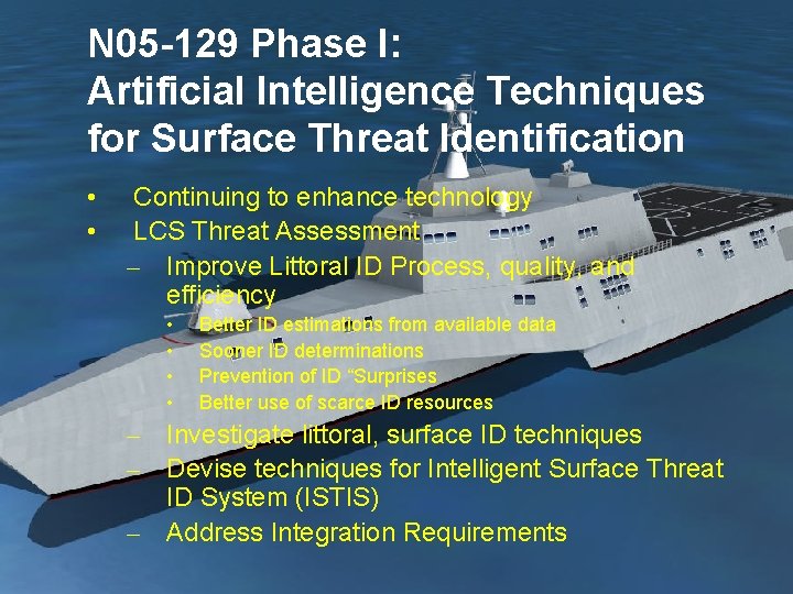 N 05 -129 Phase I: Artificial Intelligence Techniques for Surface Threat Identification • •
