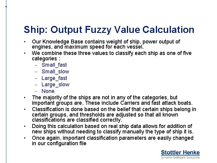 Ship: Output Fuzzy Value Calculation • • • Our Knowledge Base contains weight of