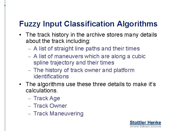 Fuzzy Input Classification Algorithms • The track history in the archive stores many details