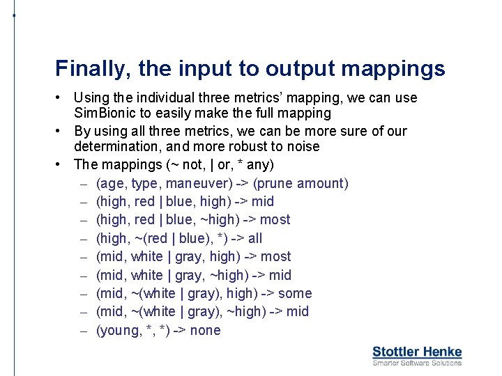 Finally, the input to output mappings • Using the individual three metrics’ mapping, we